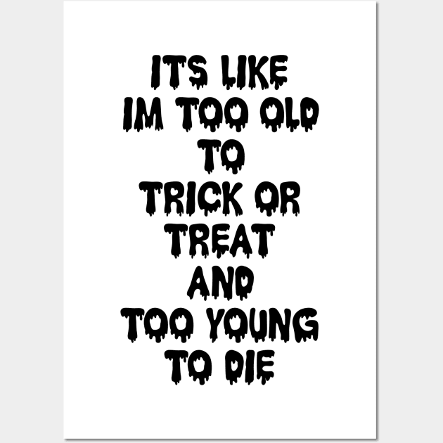 Too Old to Trick or Treat Wall Art by old_school_designs